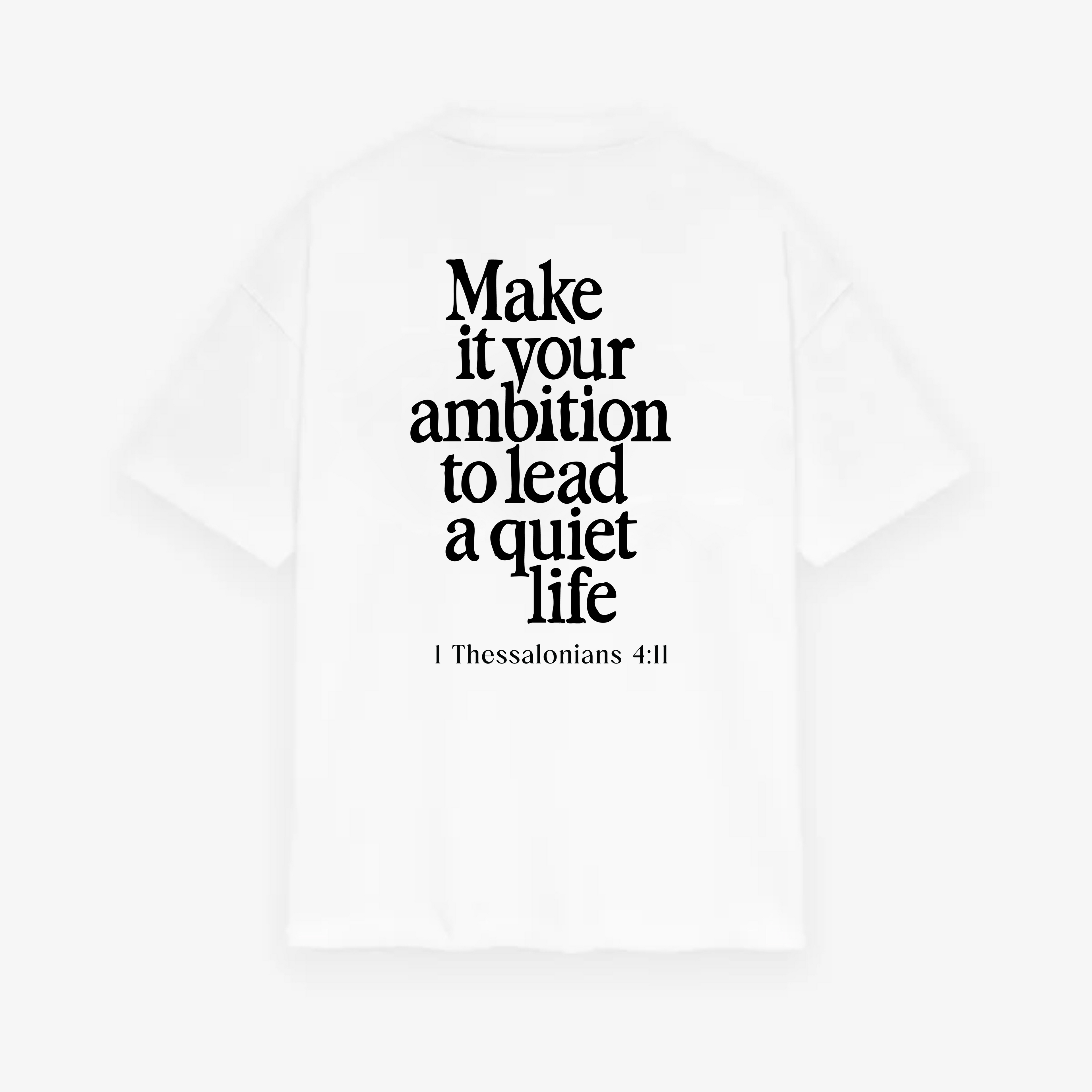 Ambition: A Quiet Life Bible Verse T-Shirt – 1 Thessalonians 4:11 Unisex Christian Graphic Tee
