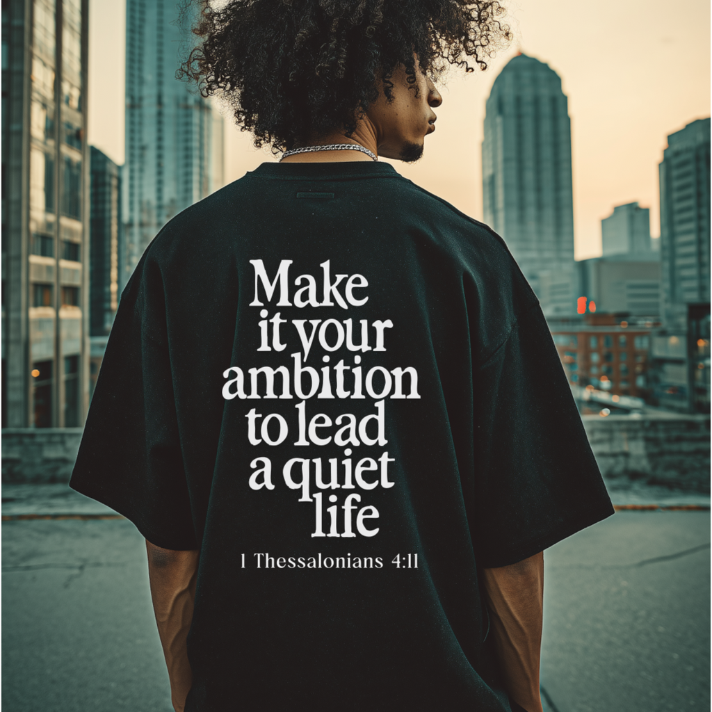 Ambition: A Quiet Life Bible Verse T-Shirt – 1 Thessalonians 4:11 Unisex Christian Graphic Tee